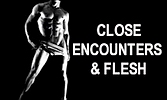 Close encounters & flesh