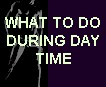 Day time activities